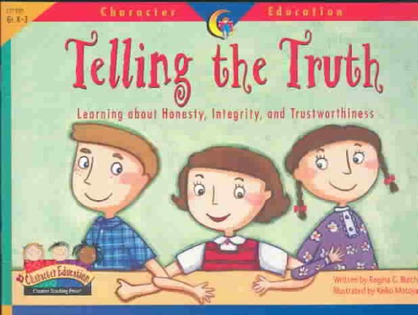 Telling the Truth: Learning About Honesty, Integrity, and Trustworthiness (Character Education Readers) cover