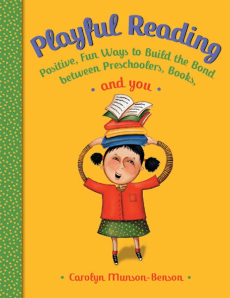 Playful Reading: Positive, Fun Ways to Build the Bond Between Preschoolers, Books, and You cover