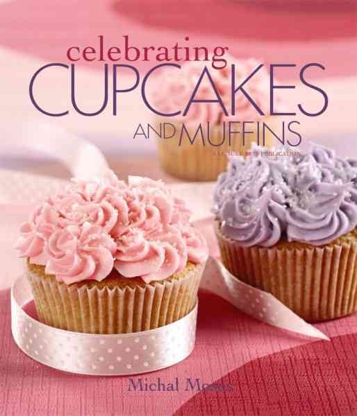 Celebrating Cupcakes and Muffins (Leisure Arts #4832) (Celebrating Cookbooks) cover