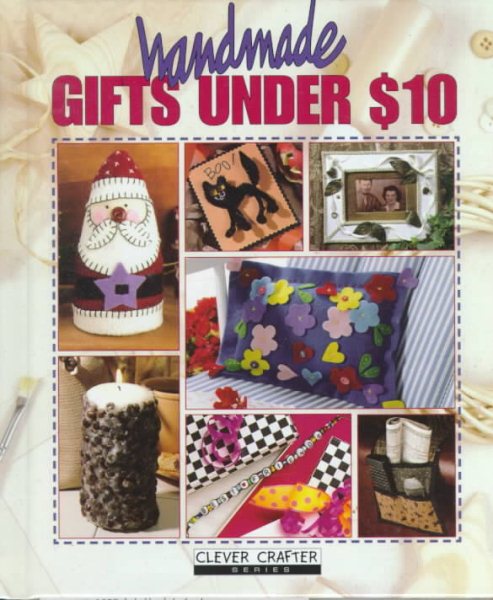 Handmade Gifts Under $10 (Clever Crafter Series) cover