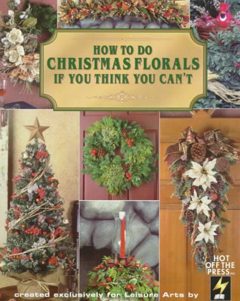 How to Do Christmas Florals If You Think You Can't (How to Arrange Florals If You Think You Can't) cover