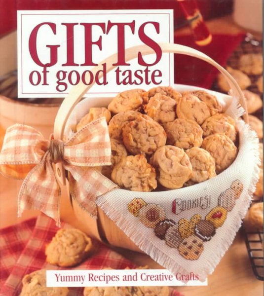 Gifts of Good Taste: Yummy Recipes and Creative Crafts cover