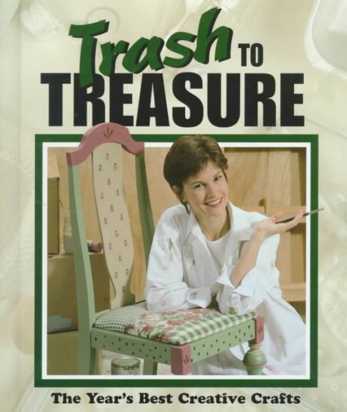 Trash to Treasure: The Year's Best Creative Crafts (Volume 4) cover