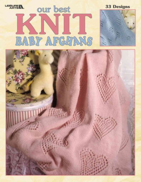 Our Best Knit Baby Afghans-33 Fun-to-Knit Designs Fashioned in Soft Pastels cover