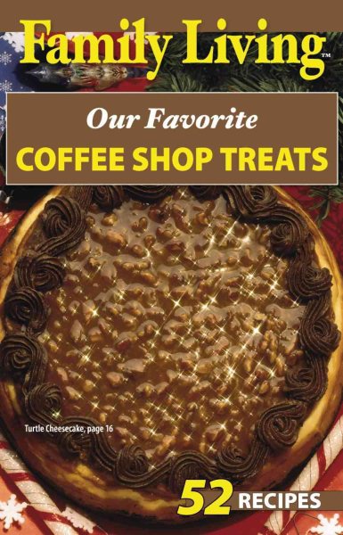 Family Living: Our Favorite Coffee Shop Treats (Leisure Arts #75299) cover