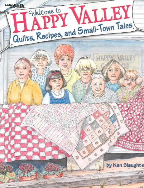 Welcome to Happy Valley: Quilts, Recipes, and Small-Town Tales cover