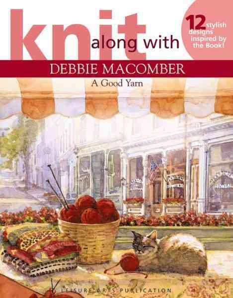 Knit Along With Debbie Macomber - A Good Yarn (Leisure Arts #4135) cover