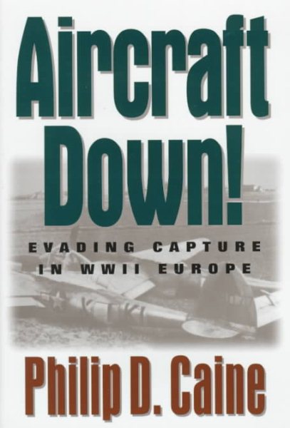 Aircraft Down!: Evading Capture in WWII Europe cover