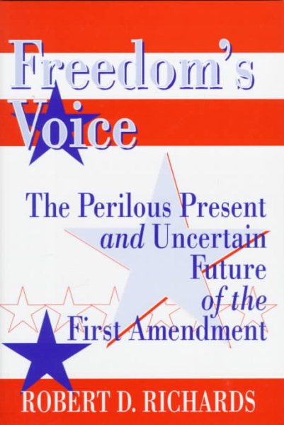 Freedom's Voice: The Perilous Present & Uncertain Future of the First Amendment cover