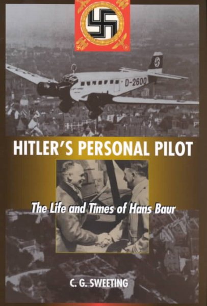 Hitler's Personal Pilot: The Life and Times of Hans Baur cover