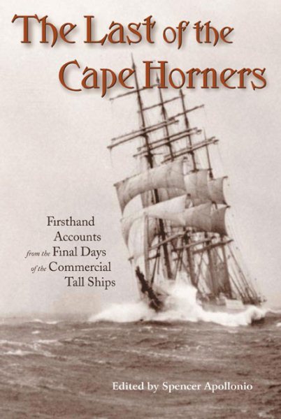 The Last of the Cape Horners: Firsthand Accounts From the Final Days of the Commercial Tall Ships cover