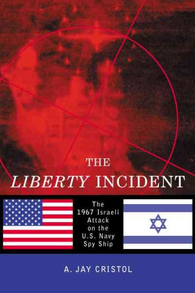 The Liberty Incident: The 1967 Attack on the U.S. Navy Spy Ship cover