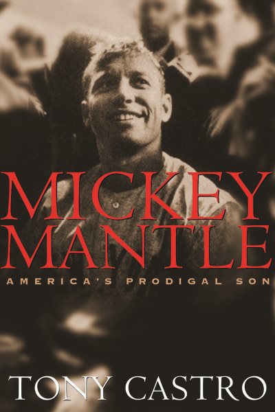 Mickey Mantle: America's Prodigal Son cover