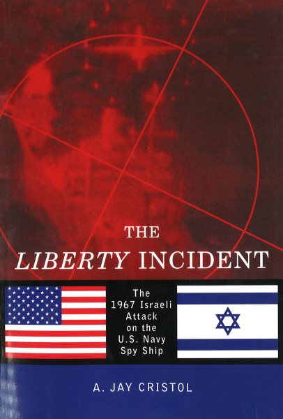 The Liberty Incident: The 1967 Israeli Attack on the U.S. Navy Spy Ship cover