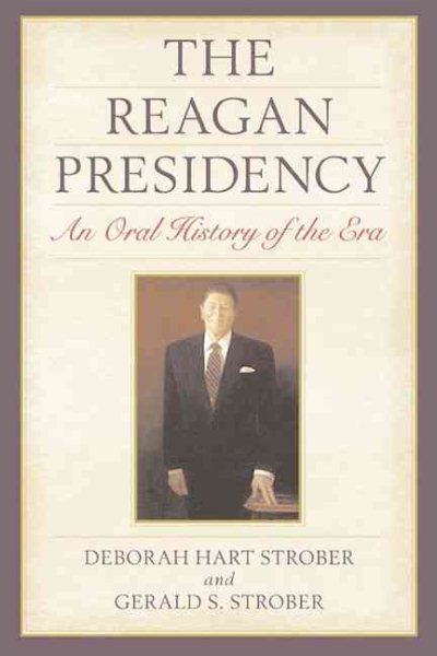 The Reagan Presidency: An Oral History of the Era cover