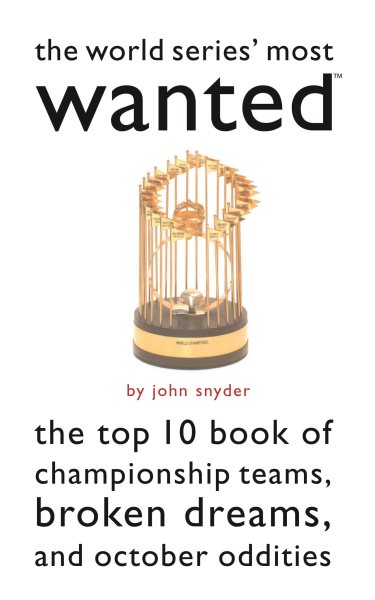 The World Series' Most Wanted: The Top 10 Book of Championship Teams, Broken Dreams, and October Oddities cover