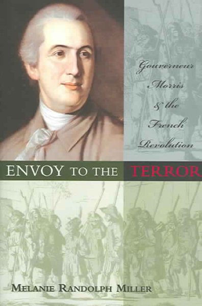 Envoy to the Terror: Gouverneur Morris and the French Revolution cover