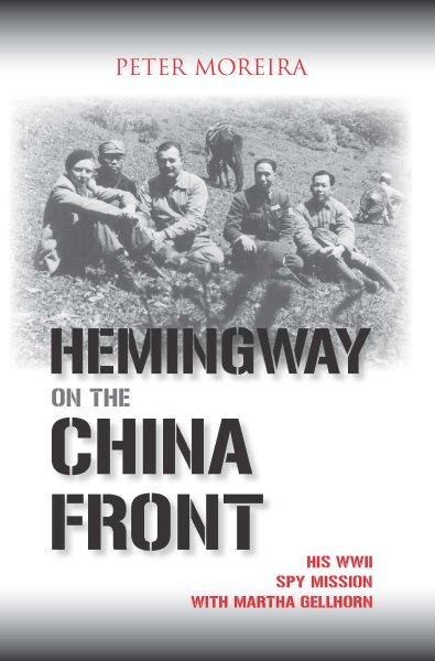 Hemingway on the China Front: His WWII Spy Mission with Martha Gellhorn cover