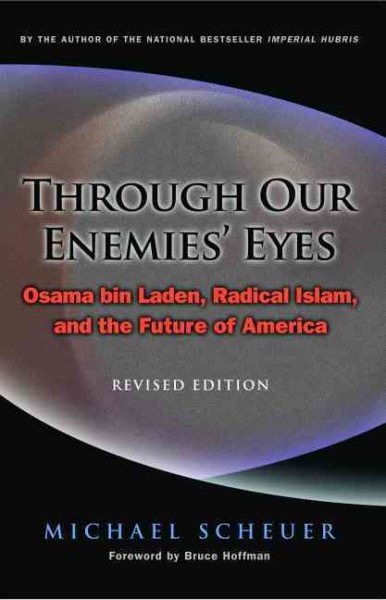 Through Our Enemies' Eyes: Osama bin Laden, Radical Islam, and the Future of America, Revised Edition cover
