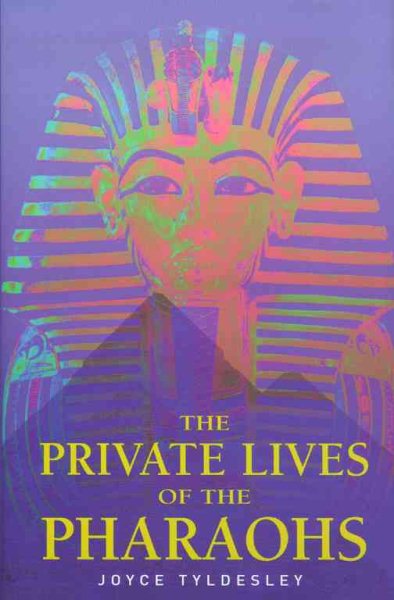 Private Lives of the Pharaohs: Unlocking the Secrets of Egyptian Royalty cover