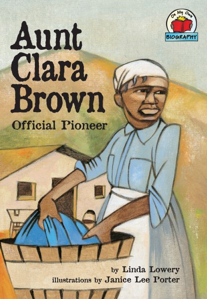 Aunt Clara Brown: Official Pioneer (On My Own Biography) cover