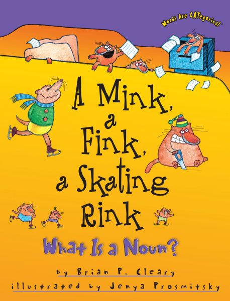A Mink, a Fink, a Skating Rink: What Is a Noun? (Words Are CATegorical ®) cover