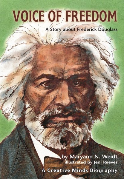 Voice of Freedom: A Story about Frederick Douglass (Creative Minds Biographies)