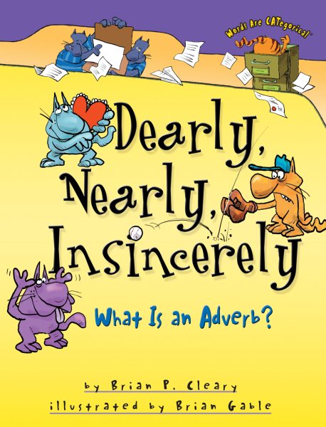 Dearly, Nearly, Insincerely: What Is an Adverb? (Words Are CATegorical)