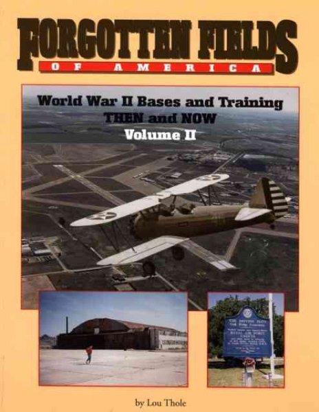 Forgotten Fields of America: World War II Bases and Training, Then and Now, Vol. 2 cover