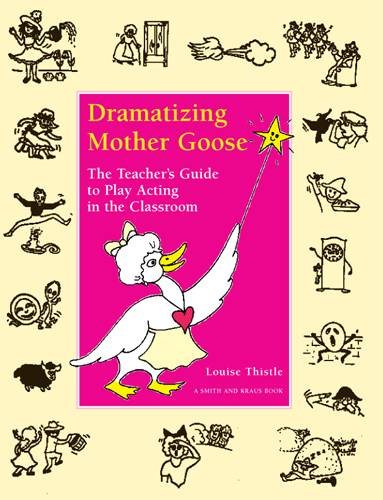 Dramatizing Mother Goose: Introducing Students to Classic Literature Through Drama (Young Actors Series) cover
