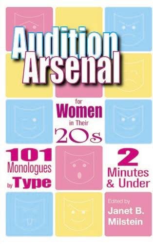Audition Arsenal For Women In Their 20's: 101 Monologues by Type, 2 Minutes & Under (Monologue Audition Series) cover