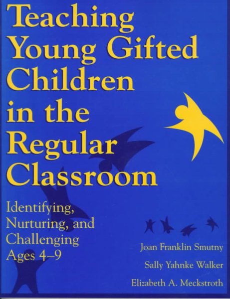 Teaching Young Gifted Children in the Regular Classroom: Identifying, Nurturing, and Challenging Ages 4-9 cover