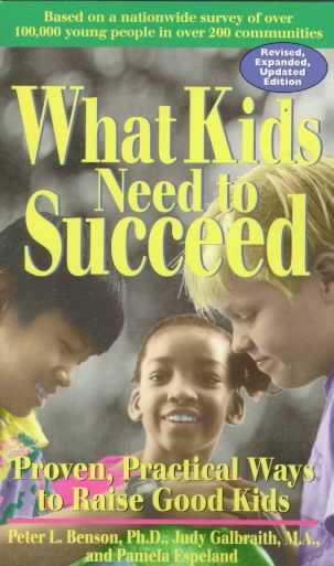 What Kids Need to Succeed: Proven, Practical Ways to Raise Good Kids cover