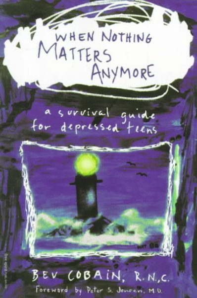 When Nothing Matters Anymore: A Survival Guide for Depressed Teens cover
