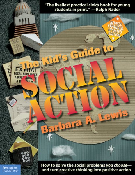 The Kid's Guide to Social Action: How to Solve the Social Problems You Choose-And Turn Creative Thinking into Positive Action cover
