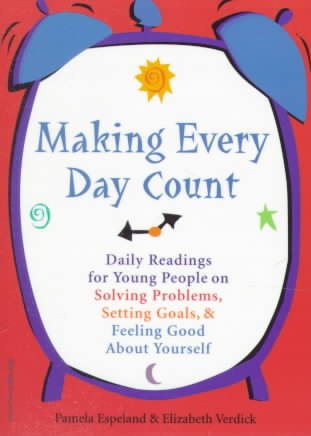 Making Every Day Count: Daily Readings for Young People on Solving Problem, Setting Goals, and Feeling Good About Yourself cover