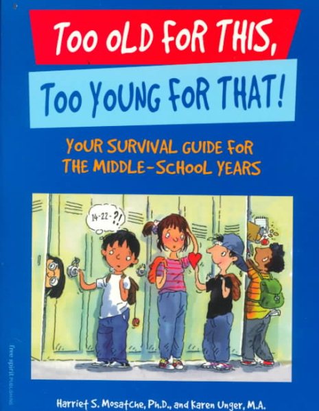 Too Old for This, Too Young for That!: Your Survival Guide for the Middle-School Years cover
