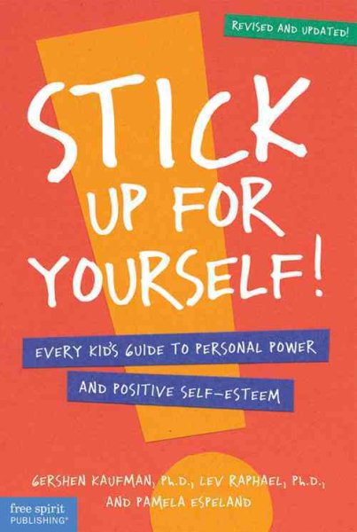 Stick Up for Yourself: Every Kid's Guide to Personal Power & Positive Self-Esteem (Revised & Updated Edition) cover