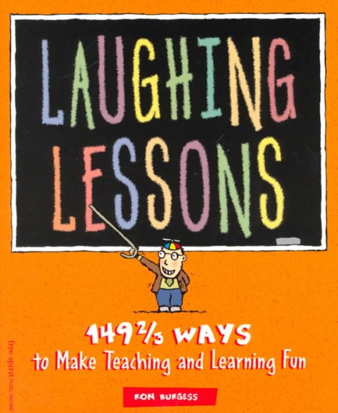 Laughing Lessons: 149 2/3 Ways to Make Teaching and Learning Fun cover