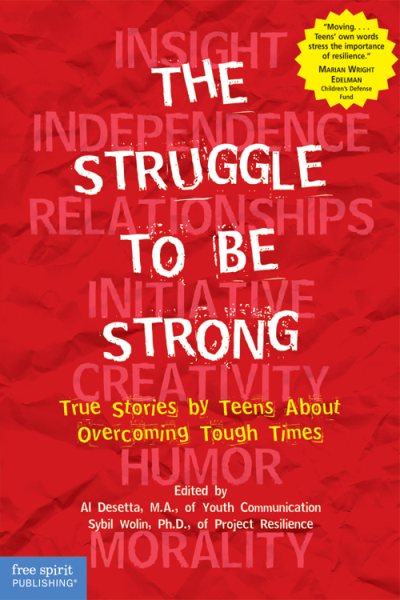 The Struggle to Be Strong: True Stories by Teens About Overcoming Tough  Times | Wonder Book