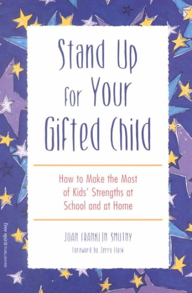Stand Up for Your Gifted Child: How to Make the Most of Kids' Strengths at School and at Home cover