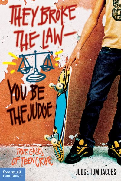 They Broke the Law―You Be the Judge: True Cases of Teen Crime cover