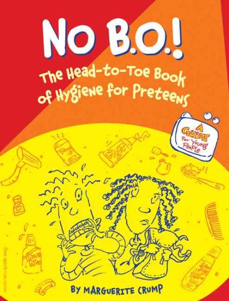 No B.O.!: The Head-to-Toe Book of Hygiene for Preteens cover