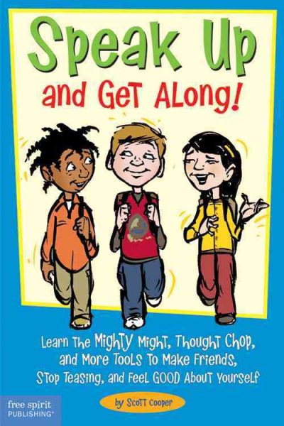 Speak Up and Get Along!: Learn the Mighty Might, Thought Chop, and More Tools to Make Friends, Stop Teasing, and Feel Good About Yourself cover