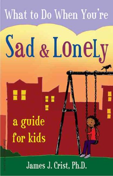 What to Do When You're Sad & Lonely: A Guide for Kids cover