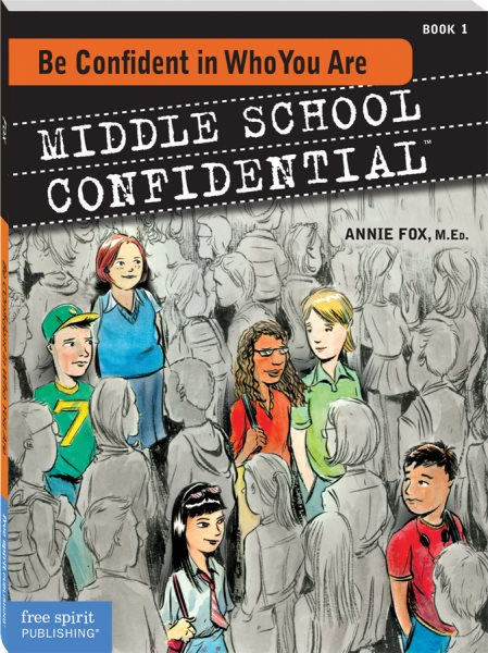 Be Confident in Who You Are (Middle School Confidential Series) (Bk. 1) cover