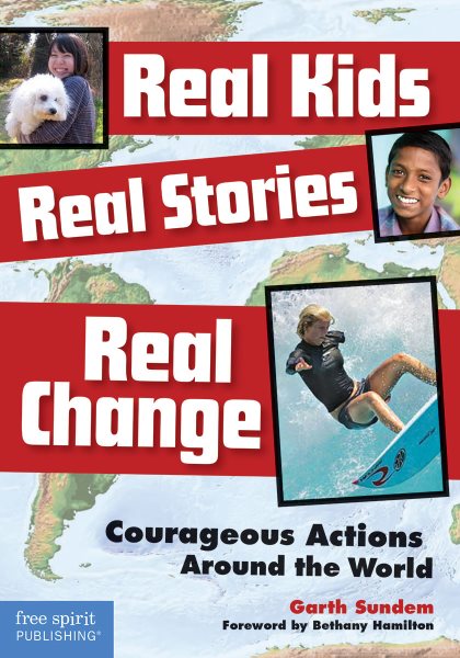 Real Kids, Real Stories, Real Change: Courageous Actions Around the World cover