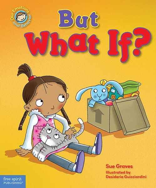 But What If?: A book about feeling worried (Our Emotions and Behavior) cover