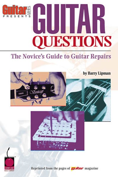 Guitar Questions: The Novice's Guide to Guitar Repairs cover