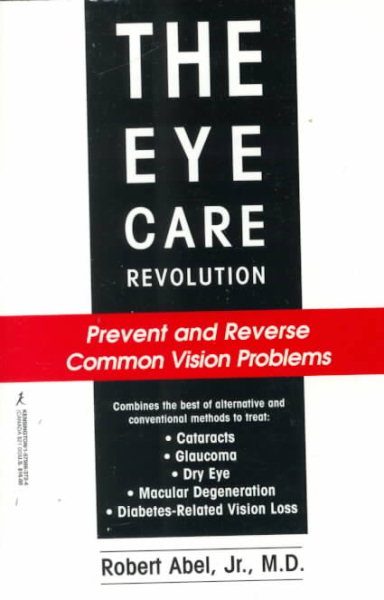 The Eye Care Revolution: Prevent and Reverse Common Vision Problems cover